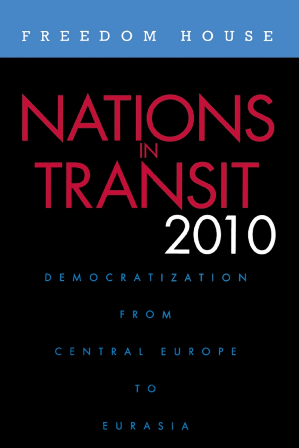 Nations in Transit 2010 Democratization from Central Europe to Eurasia 1st Edition â€“ PDF/EPUB Version Downloadable