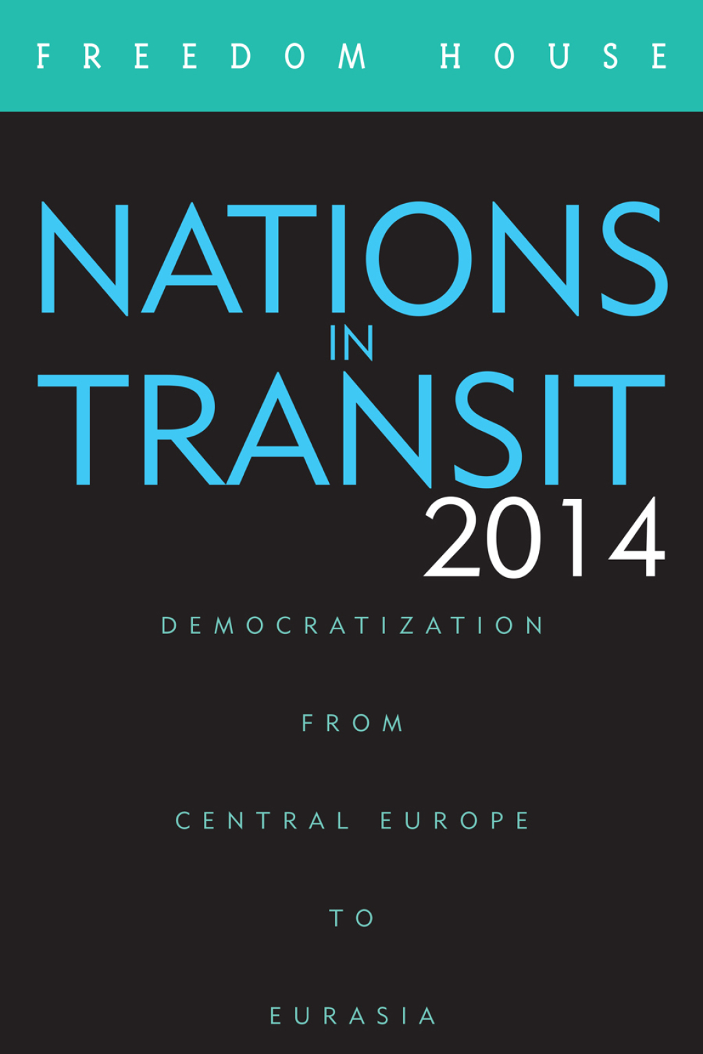 Nations in Transit 2014 Democratization from Central Europe to Eurasia 1st Edition â€“ PDF/EPUB Version Downloadable