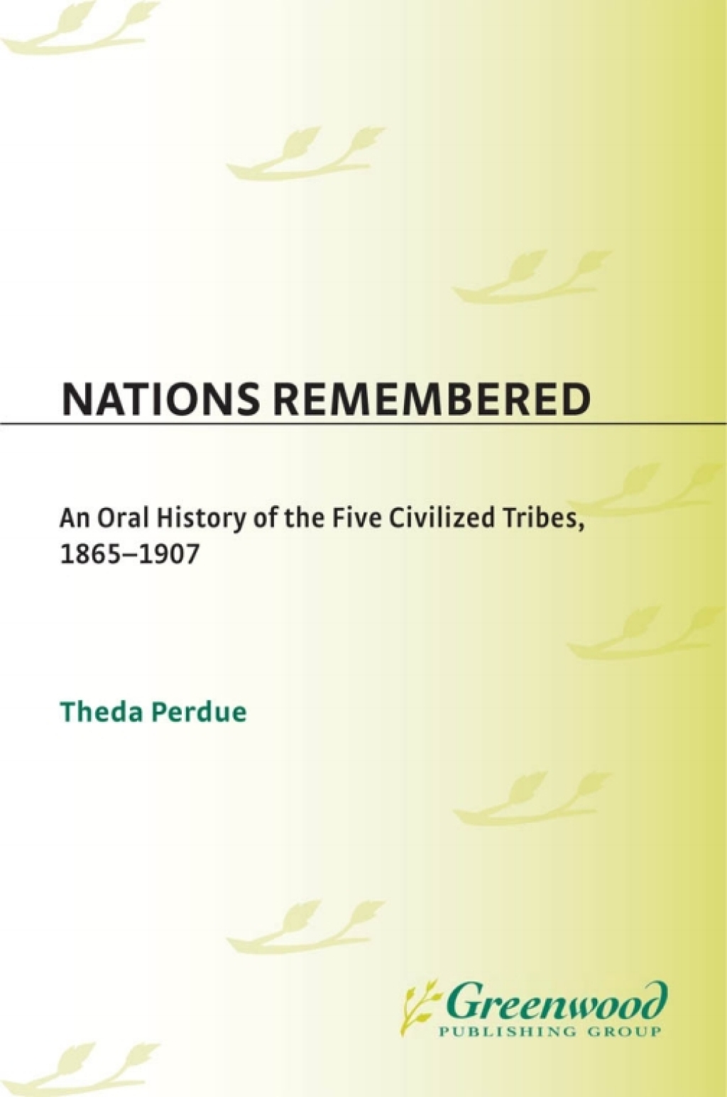 Nations Remembered An Oral History of the Five Civilized Tribes, 1865-1907 1st Edition â€“ PDF/EPUB Version Downloadable