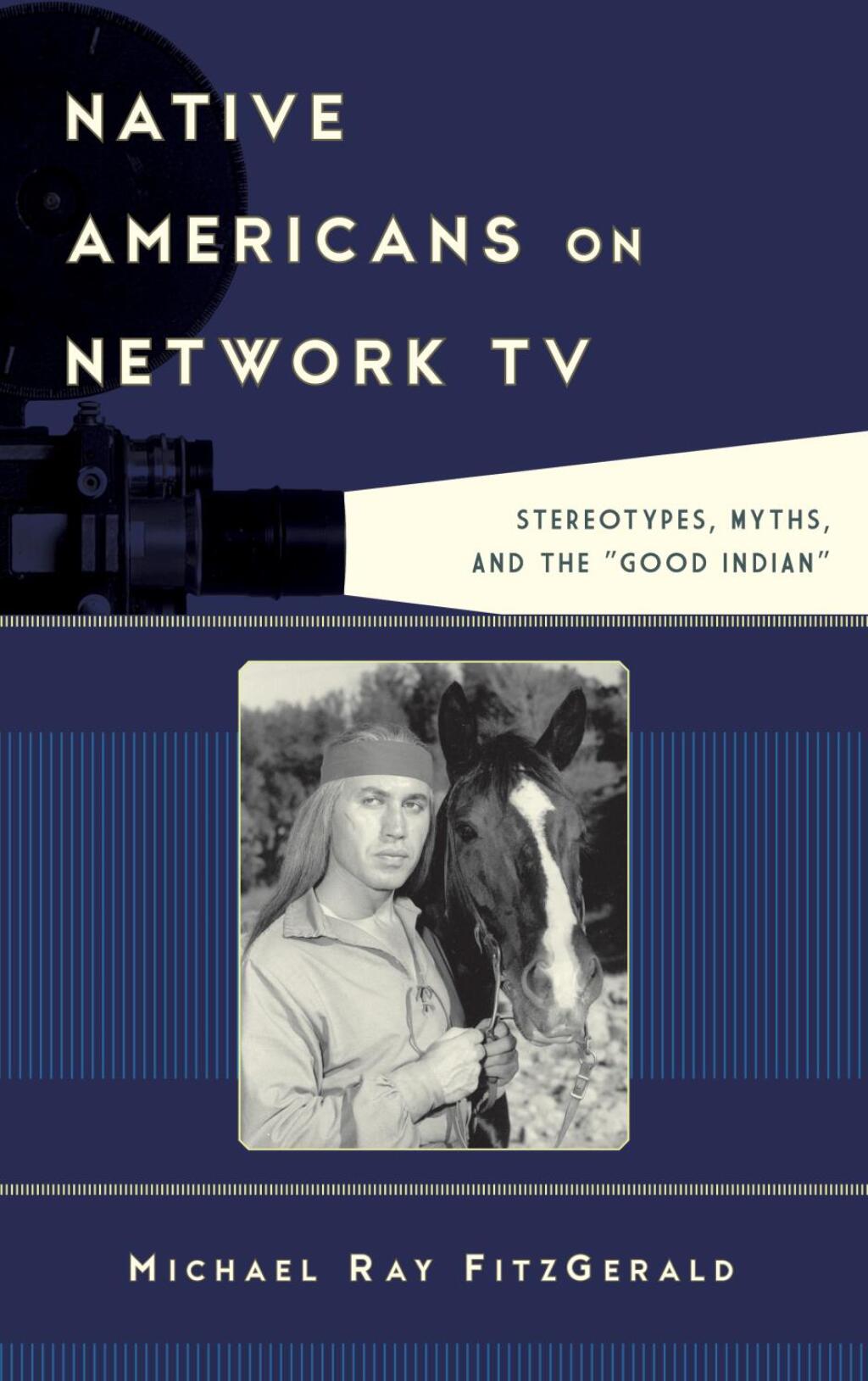 Native Americans on Network TV Stereotypes, Myths, and the "Good Indian" 1st Edition â€“ PDF/EPUB Version Downloadable