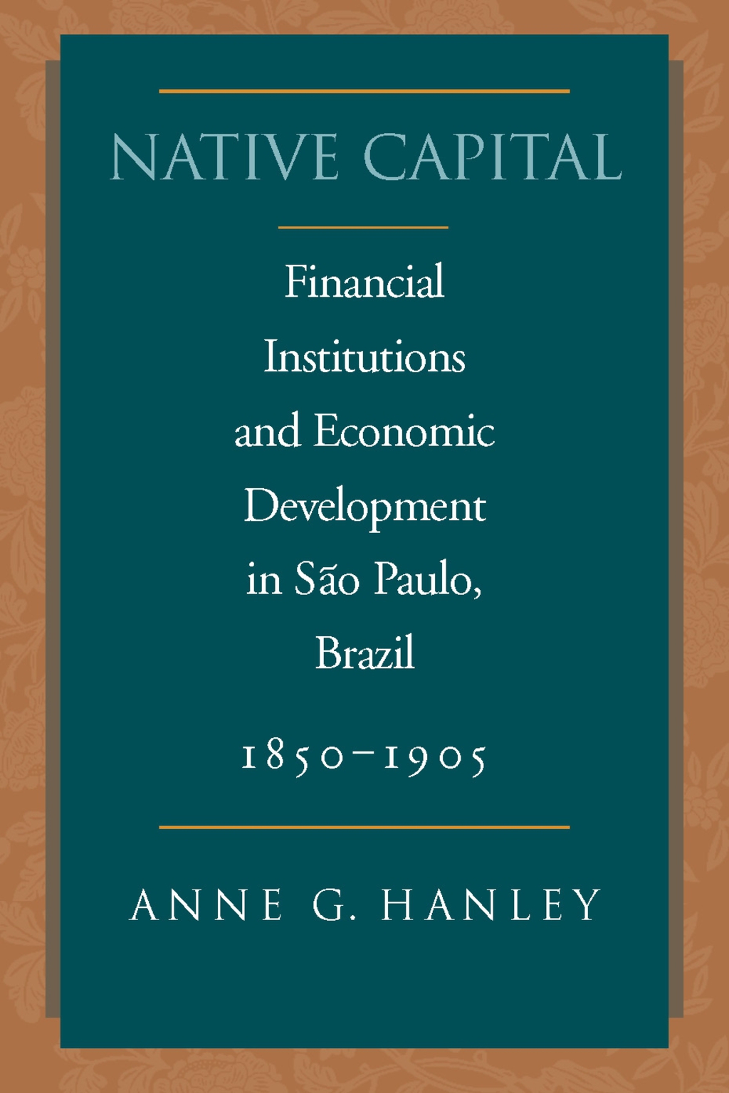 Native Capital Financial Institutions and Economic Development in SÃ£o Paulo, Brazil, 1850-1920 1st Edition â€“ PDF/EPUB Version Downloadable