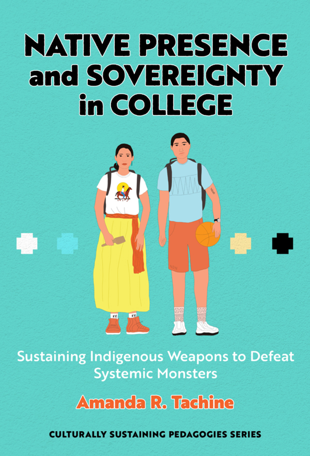 Native Presence and Sovereignty in College: Sustaining Indigenous Weapons to Defeat Systemic Monsters  â€“ PDF/EPUB Version Downloadable