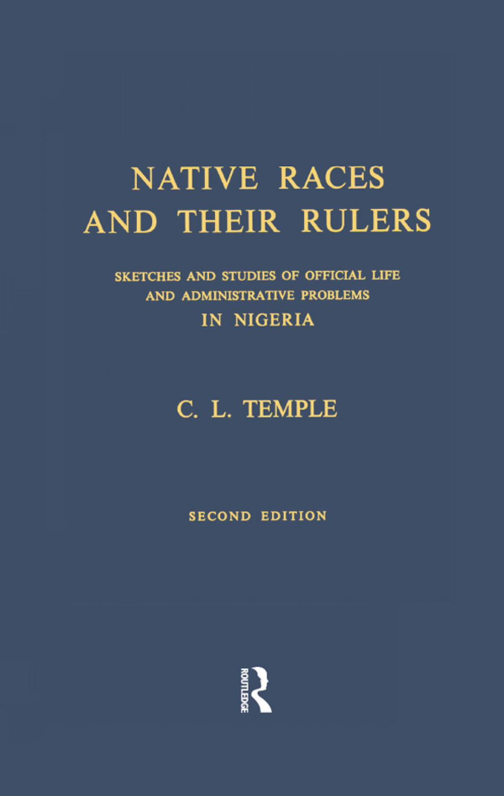 Native Races and Their Rulers Sketches and Studies of Official Life and Administrative Problems in Niger 1st Edition â€“ PDF/EPUB Version Downloadable