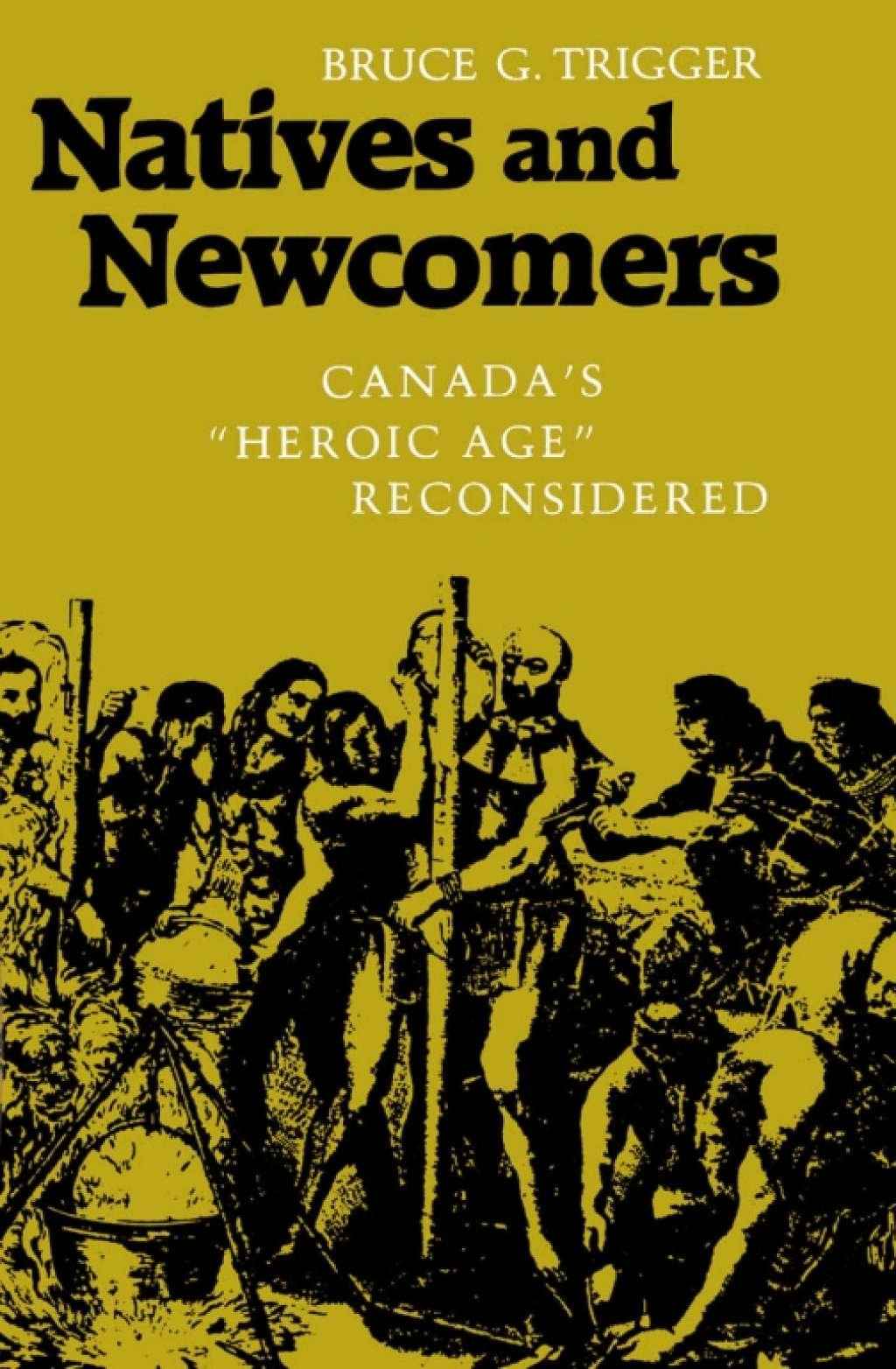 Natives and Newcomers Canada's "Heroic Age" Reconsidered  â€“ PDF/EPUB Version Downloadable