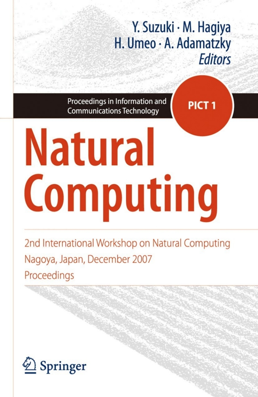 Natural Computing 2nd International Workshop on Natural Computing Nagoya, Japan, December 2007, Proceedings 1st Edition â€“ PDF/EPUB Version Downloadable