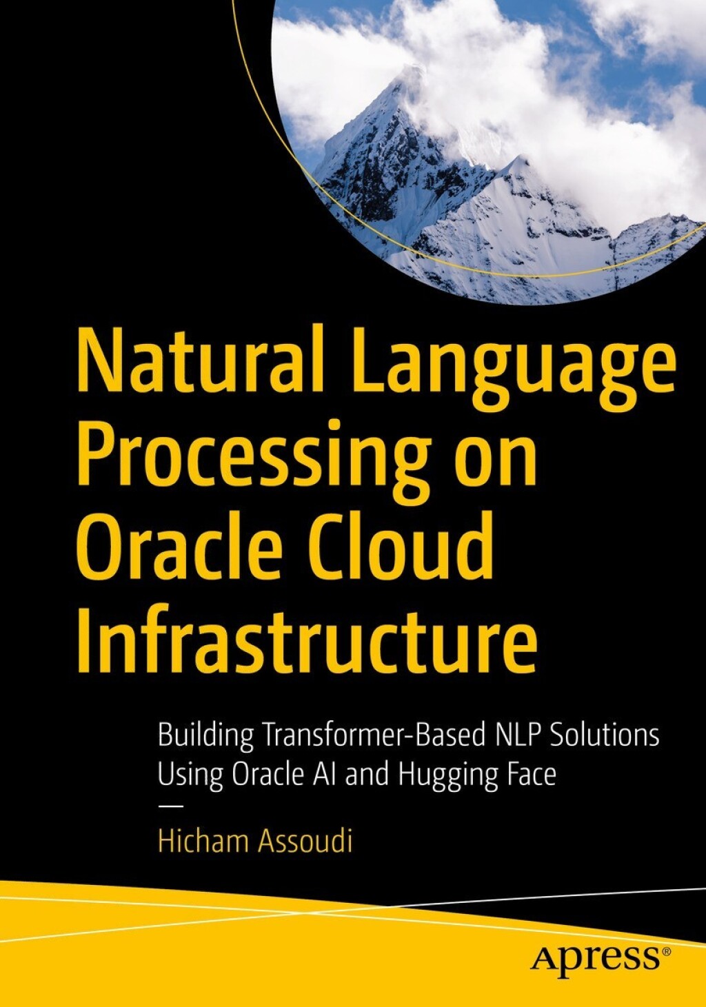 Natural Language Processing on Oracle Cloud Infrastructure Building Transformer-Based NLP Solutions Using Oracle AI and Hugging Face  â€“ PDF/EPUB Version Downloadable