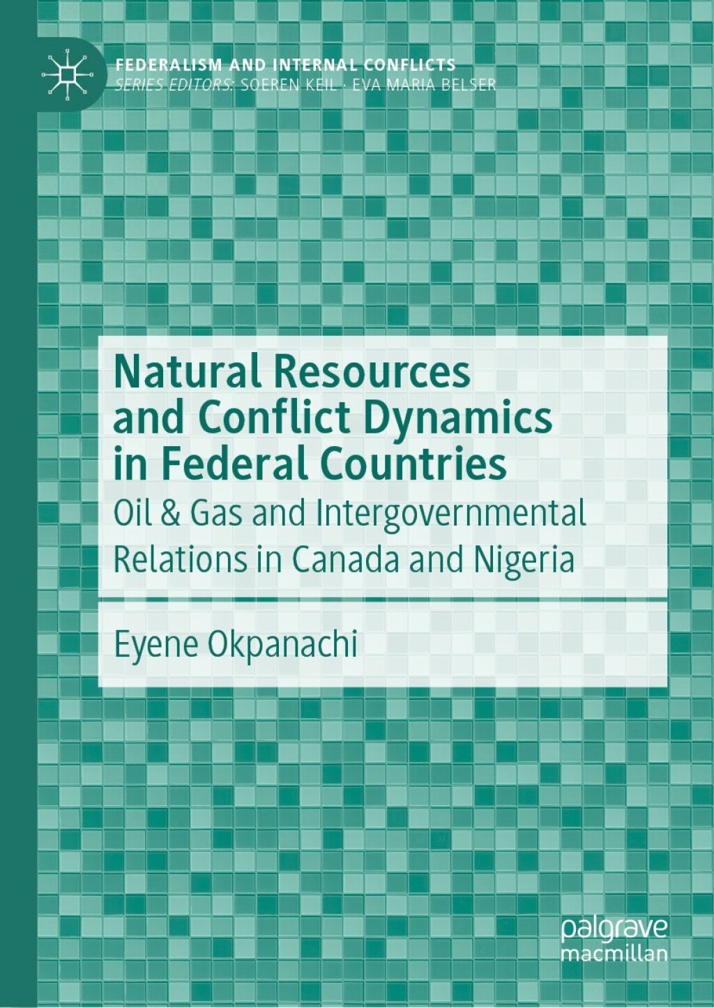 Natural Resources and Conflict Dynamics in Federal Countries Oil & Gas and Intergovernmental Relations in Canada and Nigeria  â€“ PDF/EPUB Version Downloadable