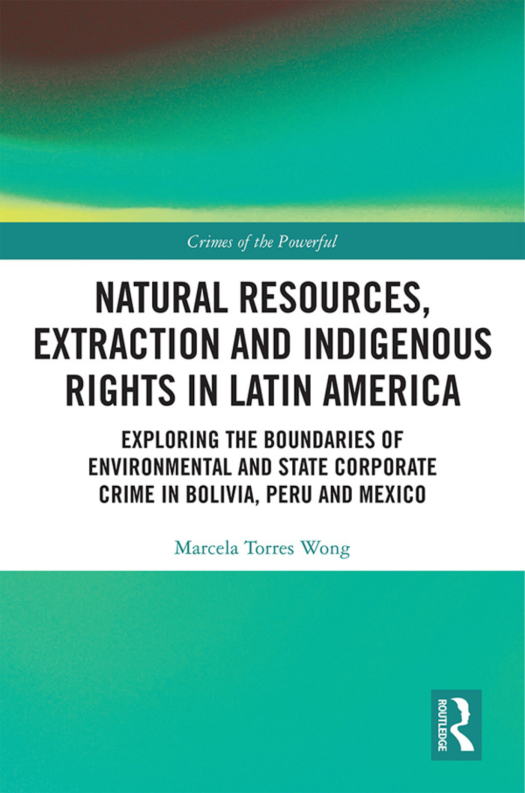 Natural Resources, Extraction and Indigenous Rights in Latin America Exploring the Boundaries of Environmental and State-Corporate Crime in Bolivia, Peru, and Mexico 1st Edition â€“ PDF/EPUB Version Downloadable