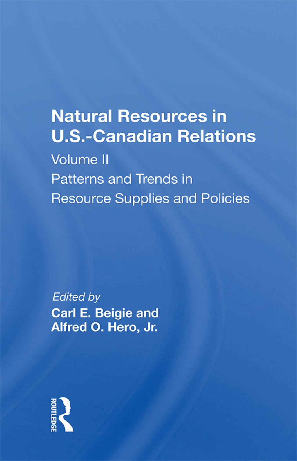 Natural Resources In U.s.-canadian Relations, Volume 2 Patterns And Trends In Resource Supplies And Policies 1st Edition â€“ PDF/EPUB Version Downloadable