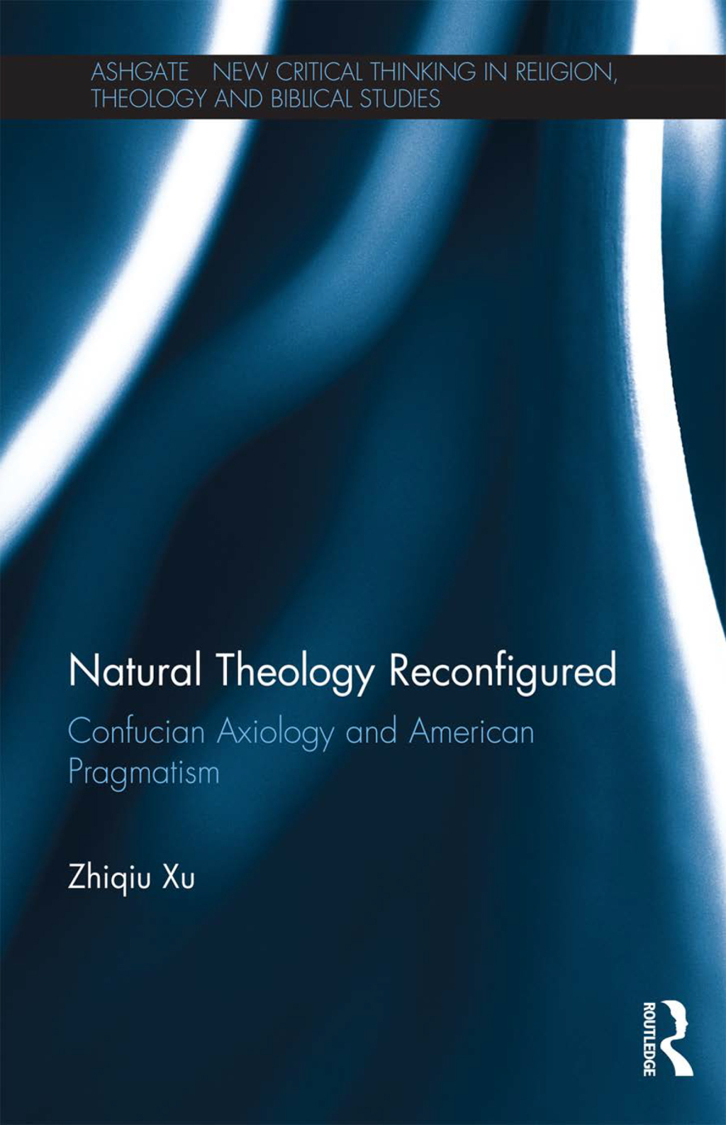 Natural Theology Reconfigured Confucian Axiology and American Pragmatism 1st Edition â€“ PDF/EPUB Version Downloadable