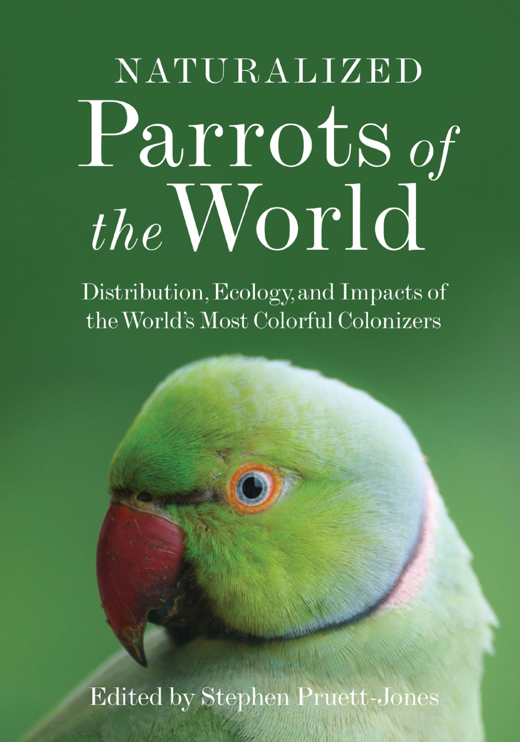 Naturalized Parrots of the World Distribution, Ecology, and Impacts of the World's Most Colorful Colonizers  â€“ PDF/EPUB Version Downloadable