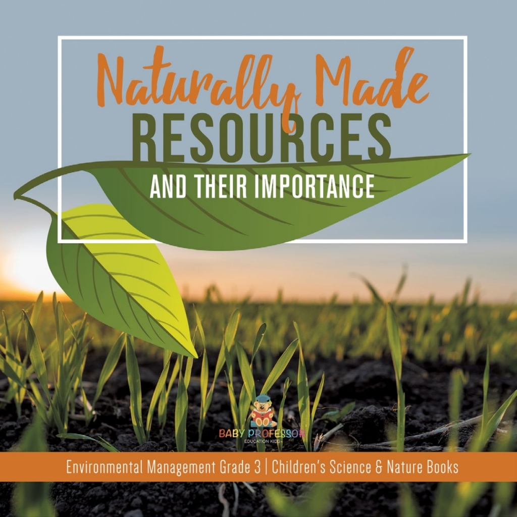 Naturally Made Resources and Their Importance | Environmental Management Grade 3 | Children's Science & Nature Books - (PDF/EPUB Version)