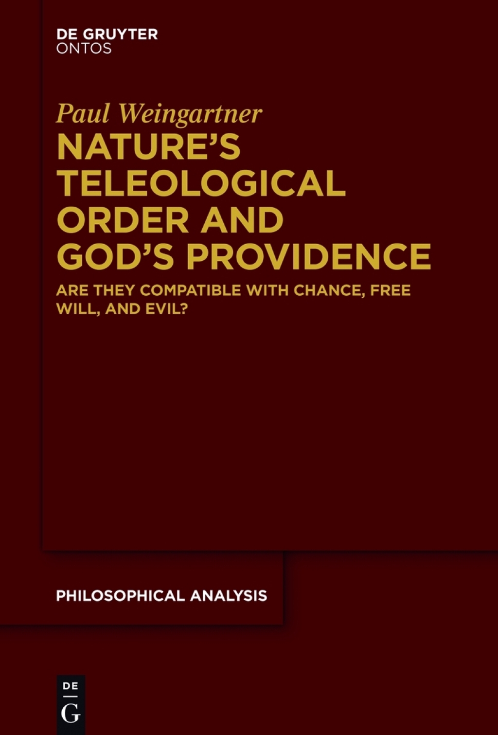 Nature’s Teleological Order and God’s Providence Are they compatible with chance, free will, and evil? 1st Edition – PDF/EPUB Version Downloadable