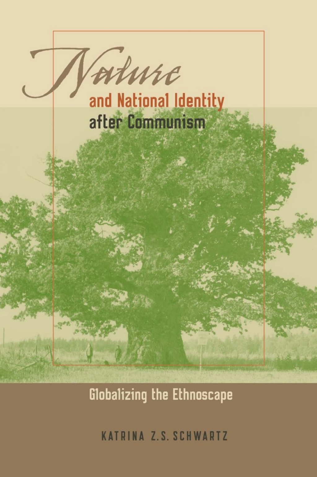 Nature and National Identity After Communism Globalizing the Ethnoscape  â€“ PDF/EPUB Version Downloadable