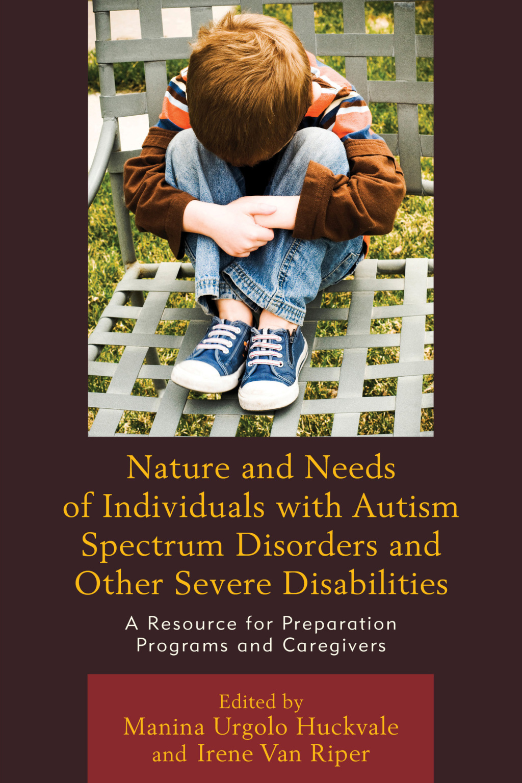 Nature and Needs of Individuals with Autism Spectrum Disorders and Other Severe Disabilities A Resource for Preparation Programs and Caregivers - (PDF/EPUB Version)