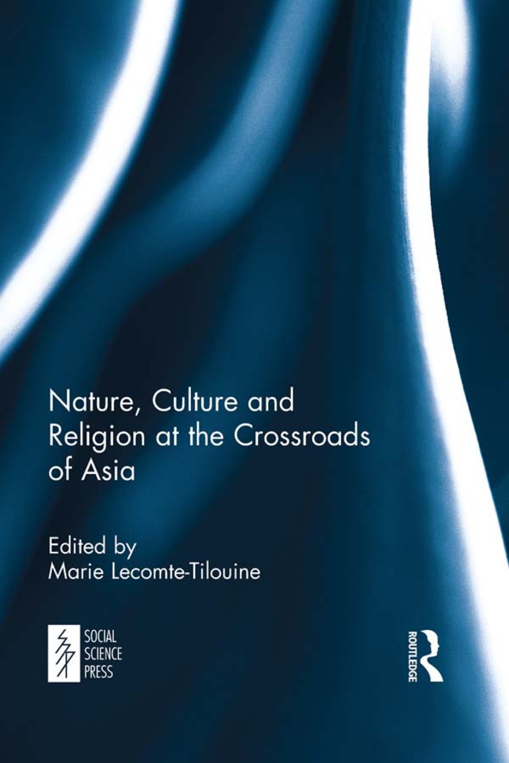 Nature, Culture and Religion at the Crossroads of Asia 1st Edition â€“ PDF/EPUB Version Downloadable