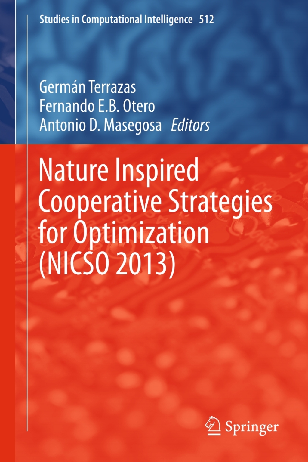 Nature Inspired Cooperative Strategies for Optimization (NICSO 2013) Learning, Optimization and Interdisciplinary Applications  â€“ PDF/EPUB Version Downloadable