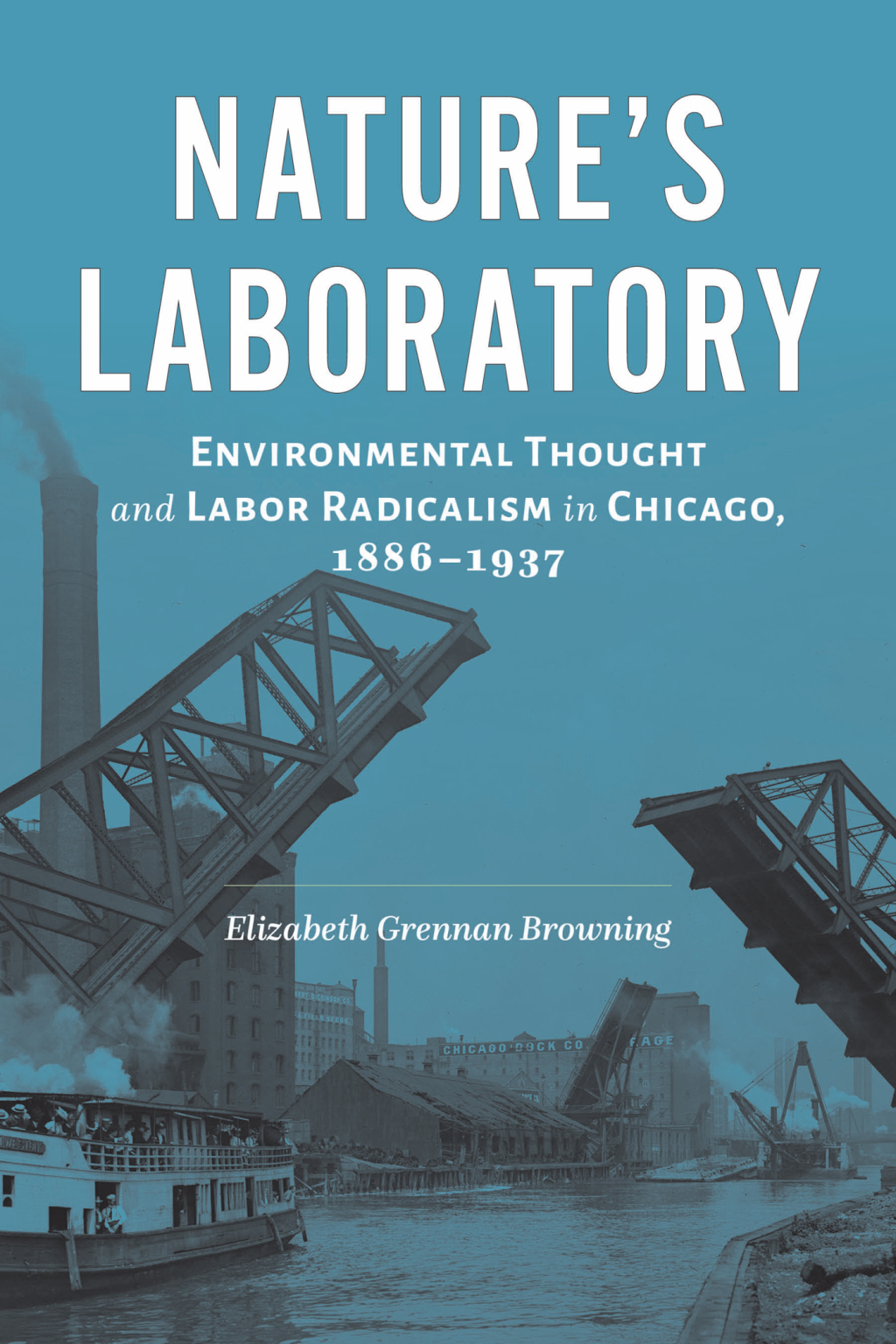 Nature's Laboratory Environmental Thought and Labor Radicalism in Chicago, 1886â€“1937  â€“ PDF/EPUB Version Downloadable
