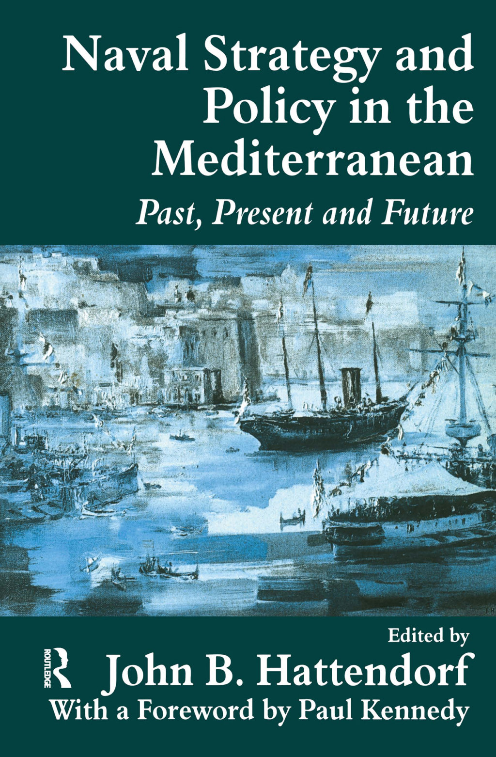 Naval Policy and Strategy in the Mediterranean Past, Present and Future 1st Edition â€“ PDF/EPUB Version Downloadable