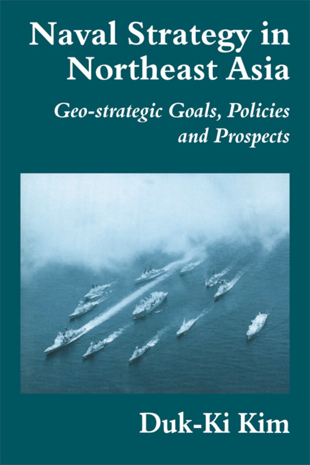 Naval Strategy in Northeast Asia Geo-strategic Goals, Policies and Prospects 1st Edition â€“ PDF/EPUB Version Downloadable