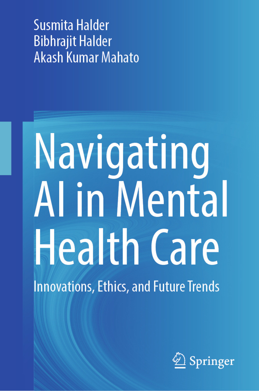 Navigating AI in Mental Health Care Innovations, Ethics, and Future Trends  â€“ PDF/EPUB Version Downloadable