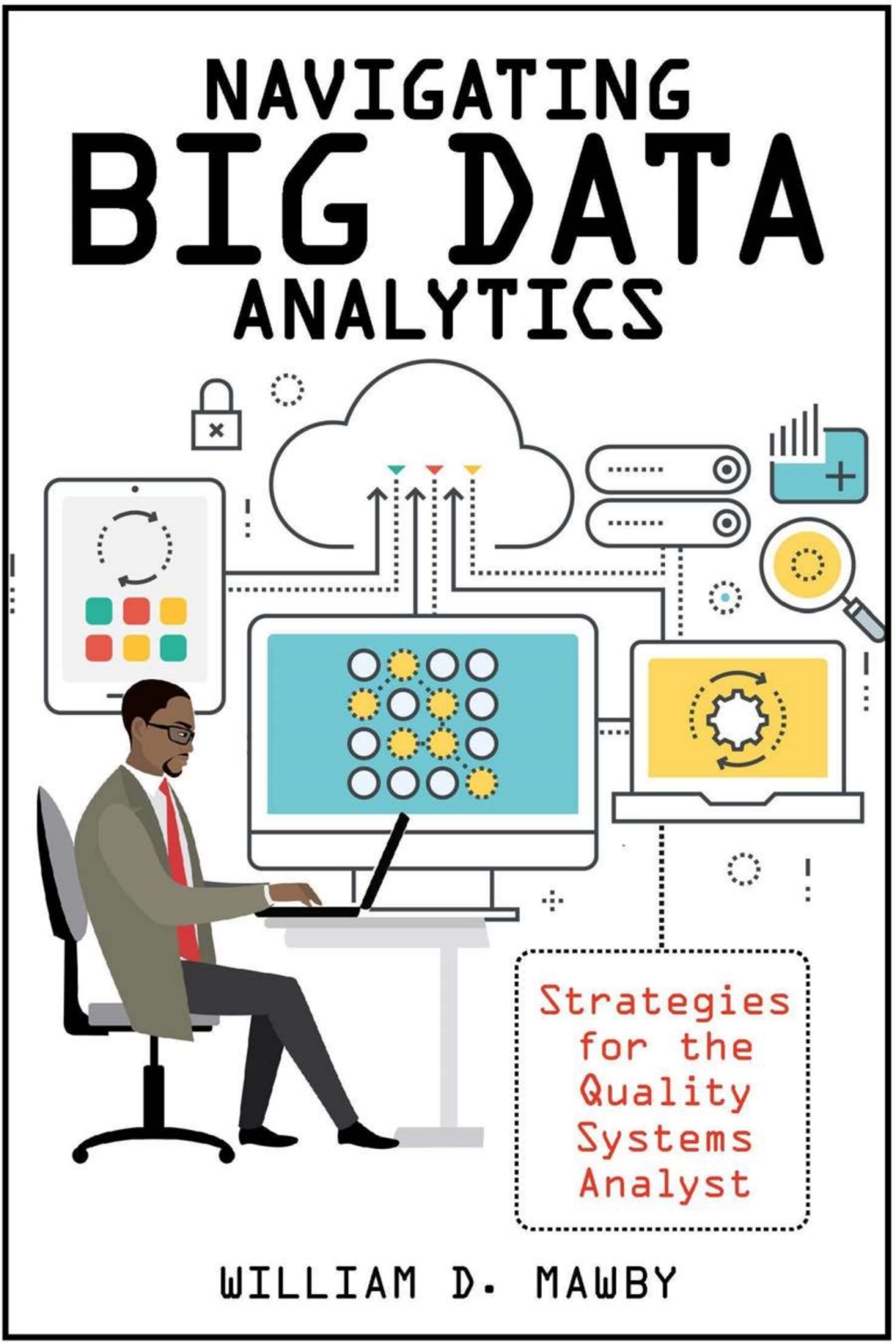 Navigating Big Data Analytics Strategies for the Quality Systems Analyst  â€“ PDF/EPUB Version Downloadable