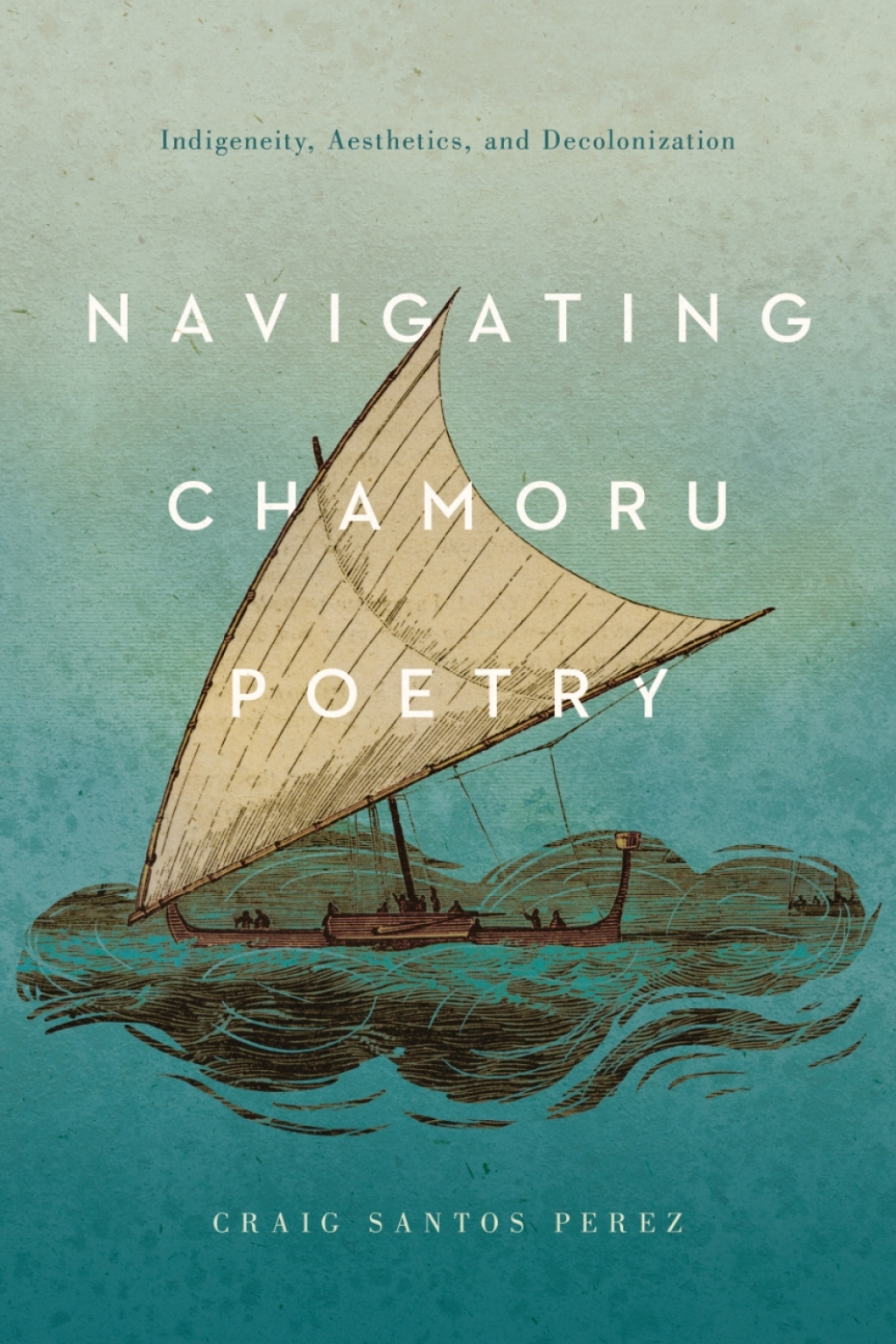 Navigating CHamoru Poetry Indigeneity, Aesthetics, and Decolonization  â€“ PDF/EPUB Version Downloadable
