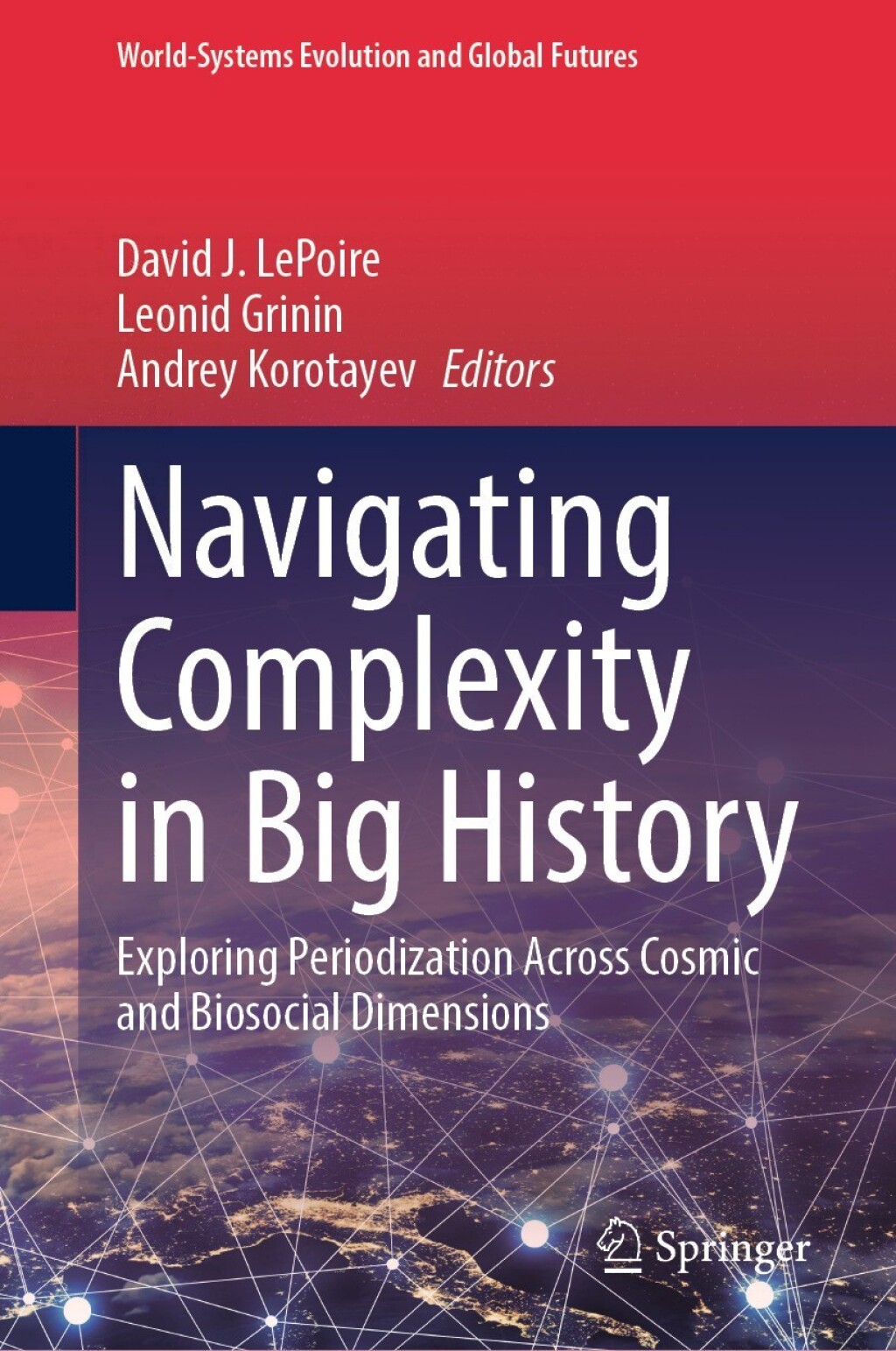 Navigating Complexity in Big History Exploring Periodization Across Cosmic and Biosocial Dimensions  â€“ PDF/EPUB Version Downloadable