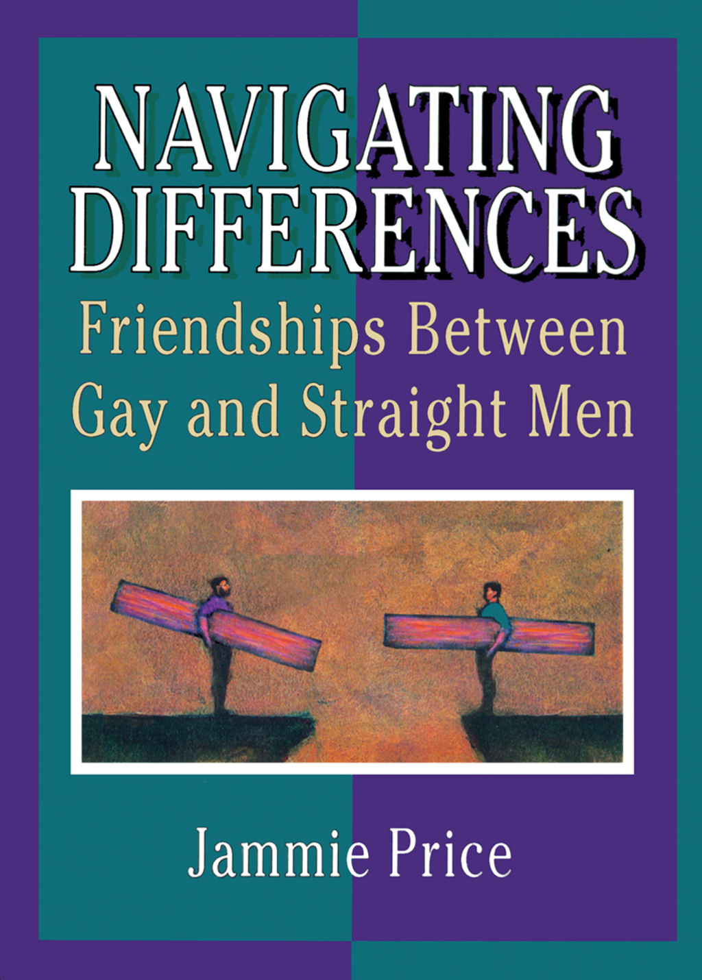 Navigating Differences Friendships Between Gay and Straight Men 1st Edition â€“ PDF/EPUB Version Downloadable