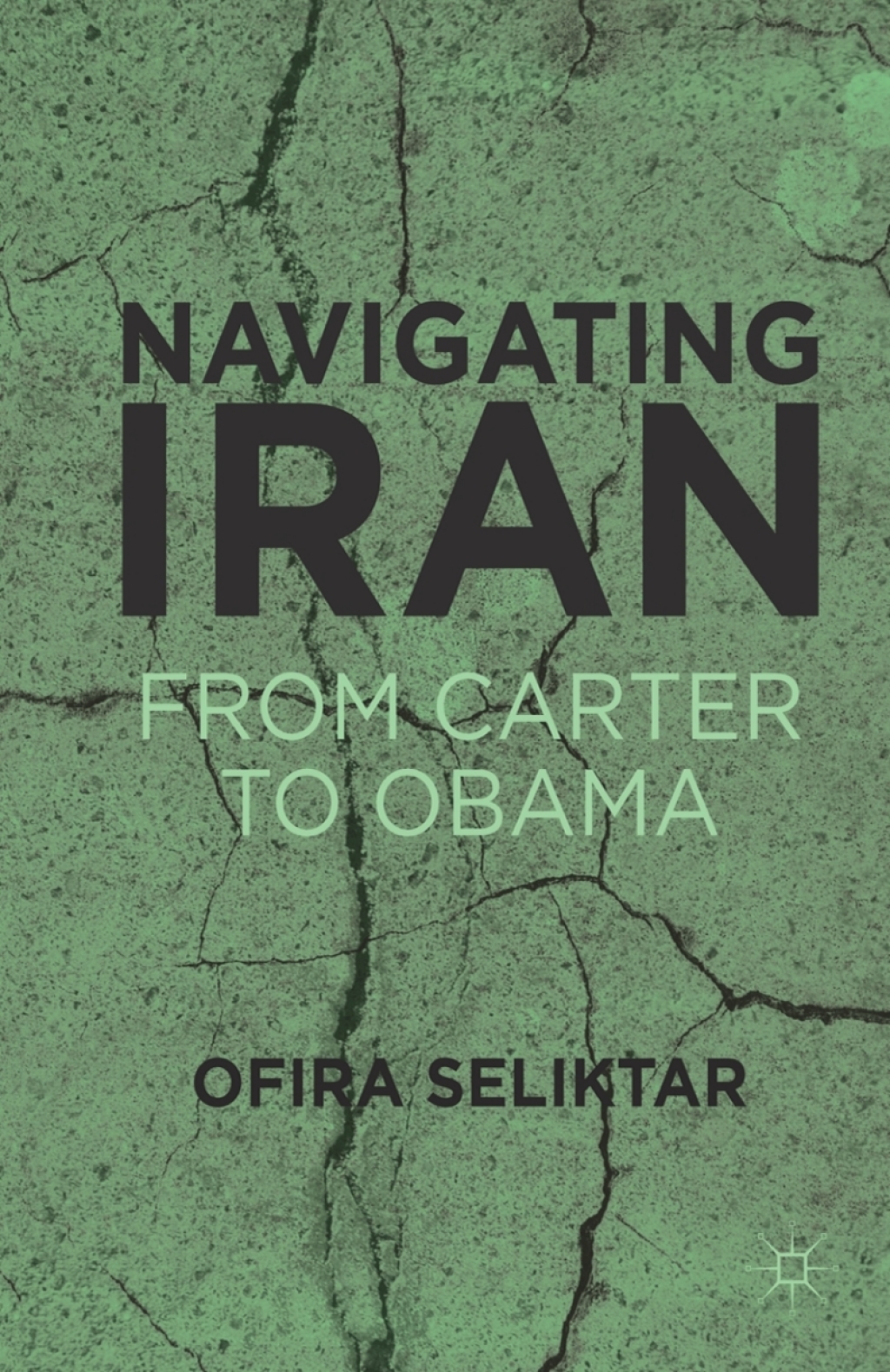 Navigating Iran From Carter to Obama  â€“ PDF/EPUB Version Downloadable