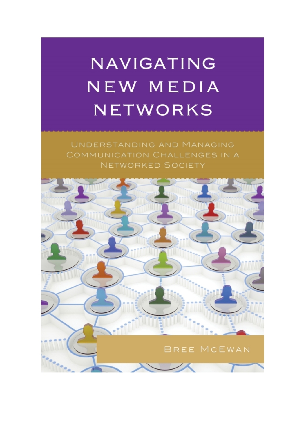 Navigating New Media Networks Understanding and Managing Communication Challenges in a Networked Society 1st Edition â€“ PDF/EPUB Version Downloadable