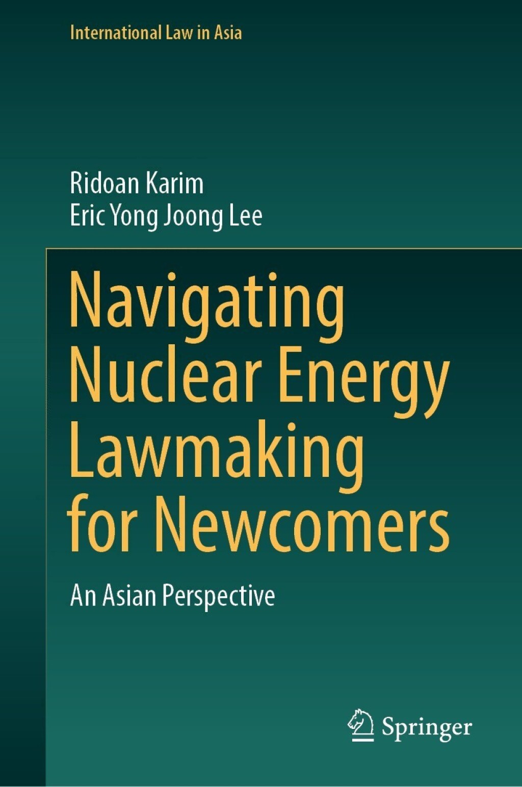 Navigating Nuclear Energy Lawmaking for Newcomers An Asian Perspective  â€“ PDF/EPUB Version Downloadable