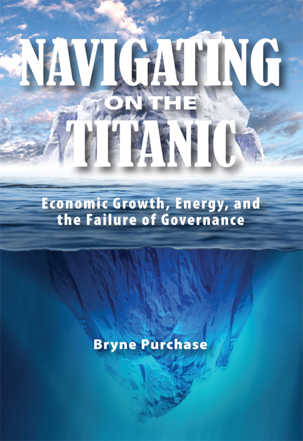 Navigating on the Titanic Economic Growth, Energy, and the Failure of Governance  â€“ PDF/EPUB Version Downloadable