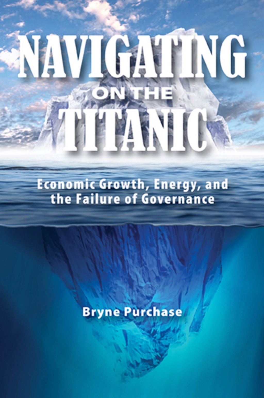 Navigating on the Titanic Economic Growth, Energy, and the Failure of Governance  â€“ PDF/EPUB Version Downloadable