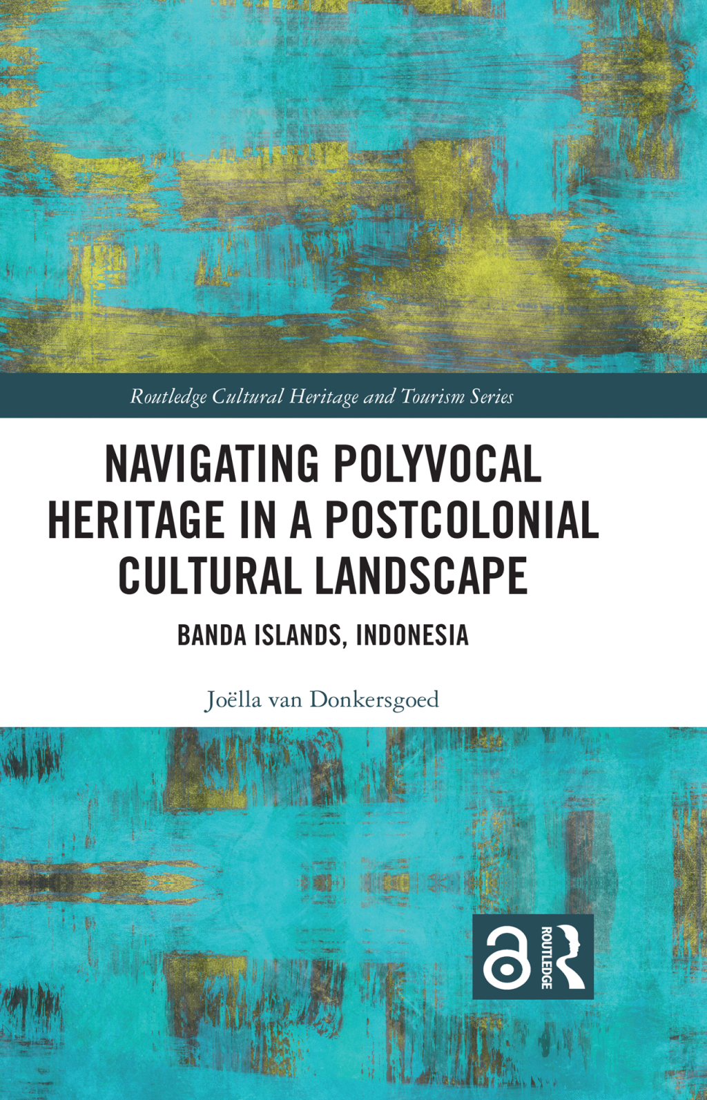 Navigating Polyvocal Heritage in a Postcolonial Cultural Landscape Banda Islands, Indonesia 1st Edition â€“ PDF/EPUB Version Downloadable