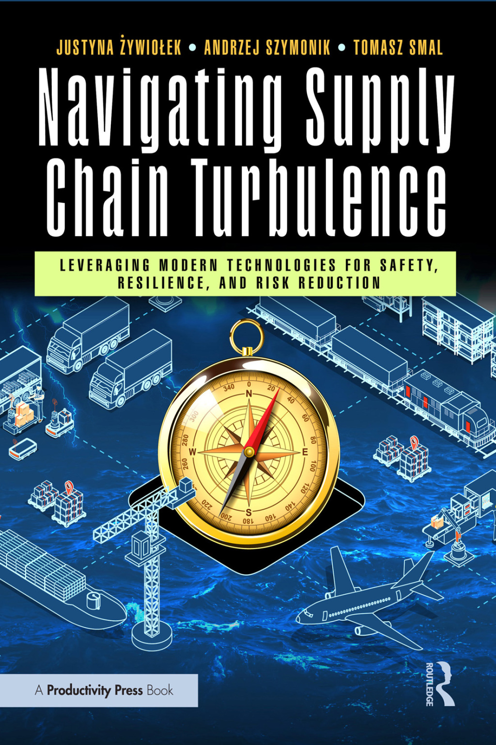 Navigating Supply Chain Turbulence Leveraging Modern Technologies for Safety, Resilience, and Risk Reduction 1st Edition â€“ PDF/EPUB Version Downloadable