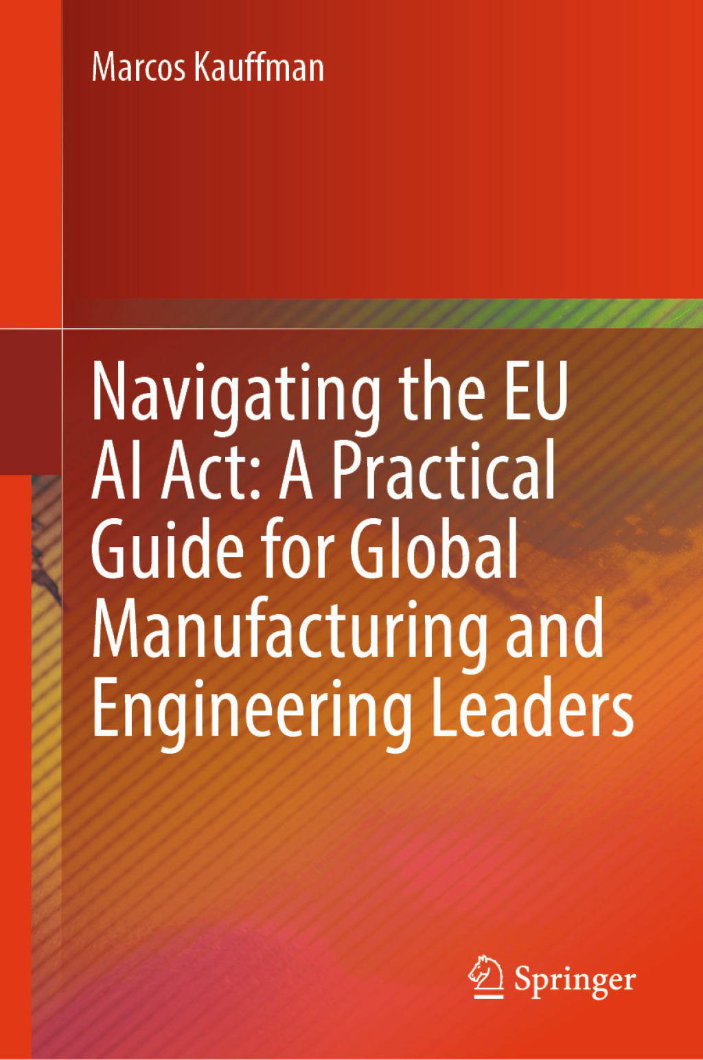 Navigating the EU AI Act: A Practical Guide for Global Manufacturing and Engineering Leaders  â€“ PDF/EPUB Version Downloadable