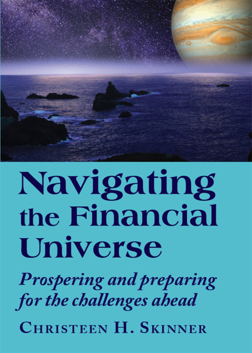 Navigating the Financial Universe Prospering and Preparing for the Challenges Ahead - (PDF/EPUB Version)