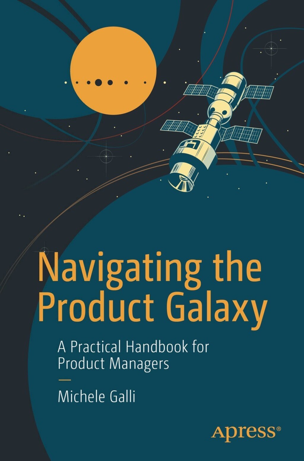 Navigating the Product Galaxy A Practical Handbook for Product Managers  â€“ PDF/EPUB Version Downloadable
