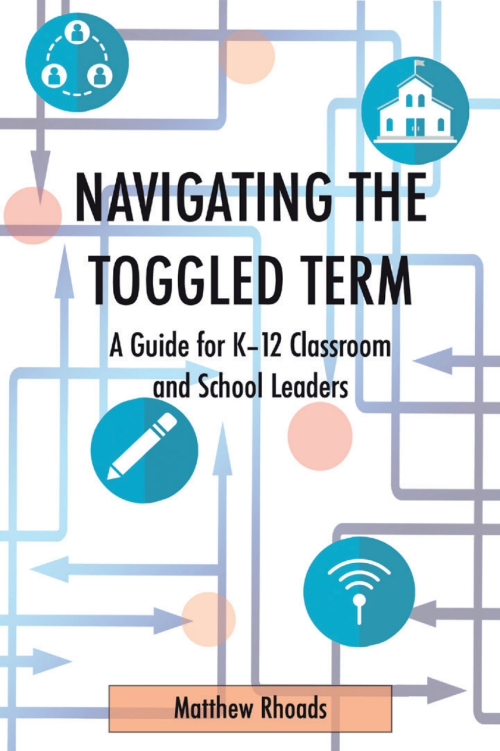 Navigating the Toggled Term A Guide for K-12 Classroom and School Leaders 1st Edition â€“ PDF/EPUB Version Downloadable