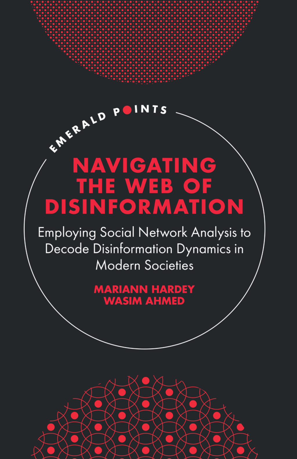 Navigating the Web of Disinformation Employing Social Network Analysis to Decode Disinformation Dynamics in Modern Societies  â€“ PDF/EPUB Version Downloadable