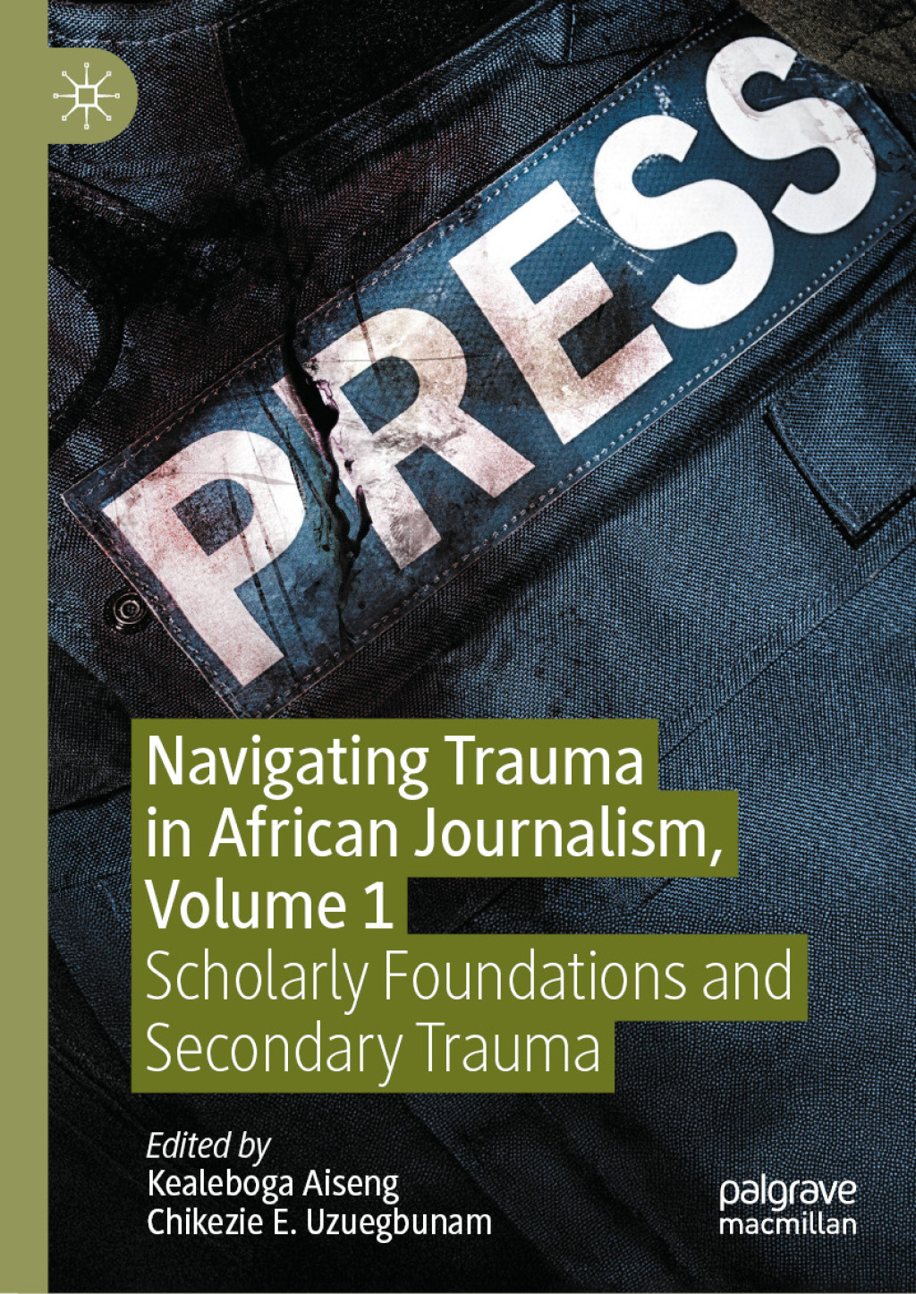 Navigating Trauma in African Journalism, Volume 1 Scholarly Foundations and Secondary Trauma  â€“ PDF/EPUB Version Downloadable