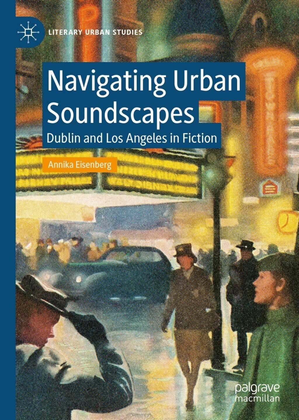 Navigating Urban Soundscapes Dublin and Los Angeles in Fiction  â€“ PDF/EPUB Version Downloadable