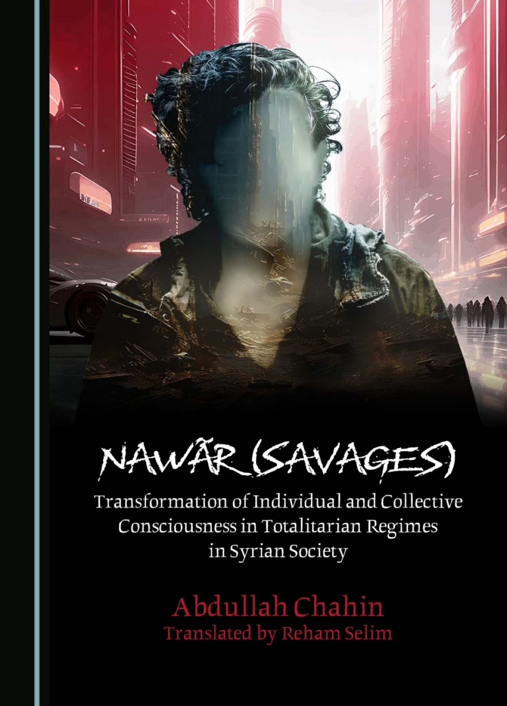 NawÃ£r (Savages) Transformation of Individual and Collective Consciousness in Totalitarian Regimes in Syrian Society 1st Edition â€“ PDF/EPUB Version Downloadable
