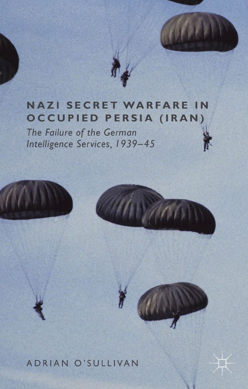 Nazi Secret Warfare in Occupied Persia (Iran) The Failure of the German Intelligence Services, 1939-45  â€“ PDF/EPUB Version Downloadable