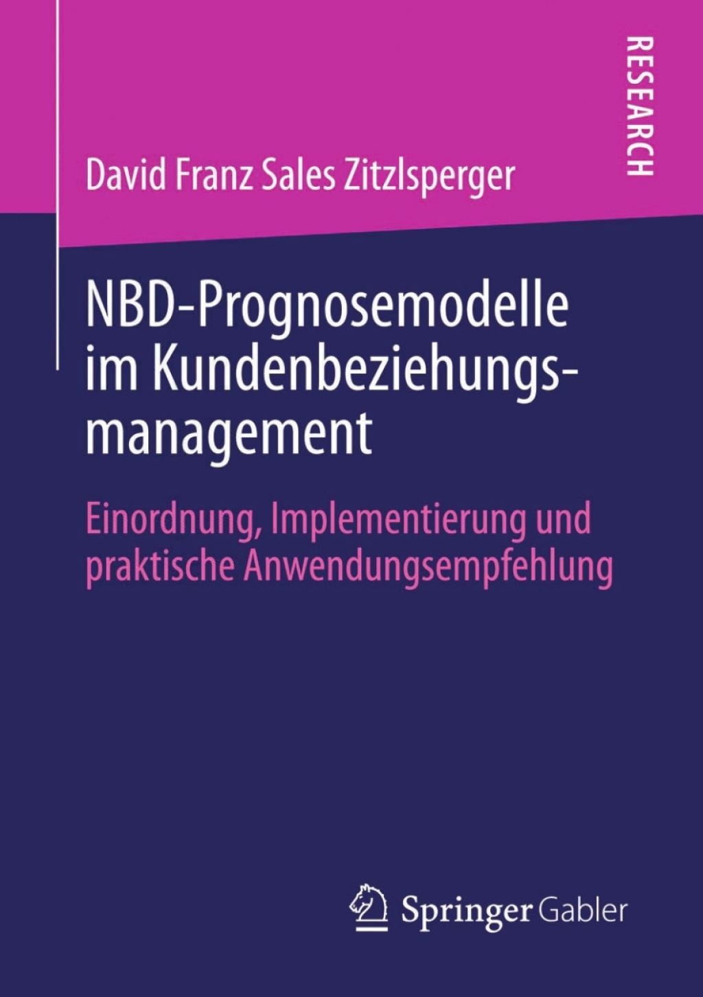 NBD-Prognosemodelle im Kundenbeziehungsmanagement Einordnung, Implementierung und praktische Anwendungsempfehlung  â€“ PDF/EPUB Version Downloadable