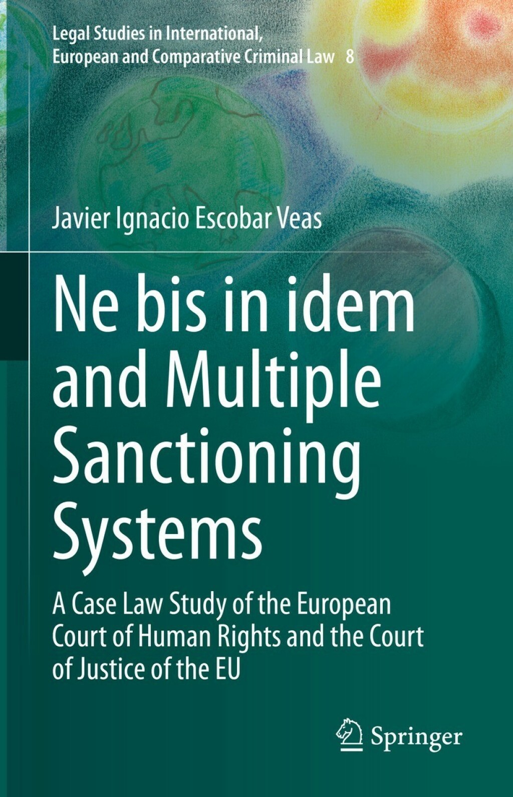 Ne bis in idem and Multiple Sanctioning Systems A Case Law Study of the European Court of Human Rights and the Court of Justice of the EU  â€“ PDF/EPUB Version Downloadable