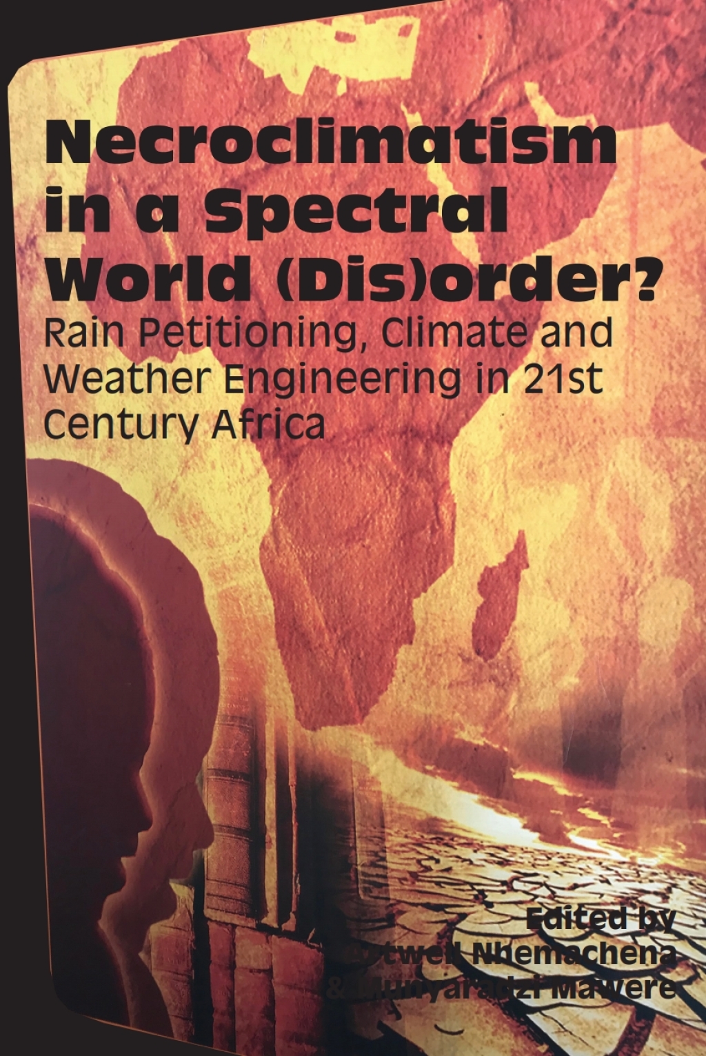Necroclimatism in a Spectral World (Dis) Rain Petitioning, Climate and Weather Engineering in 21st Century Africa 1st Edition â€“ PDF/EPUB Version Downloadable