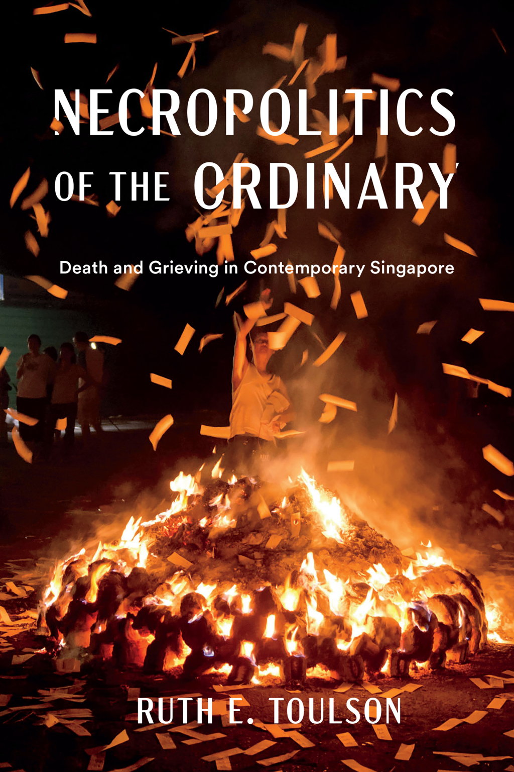Necropolitics of the Ordinary Death and Grieving in Contemporary Singapore  â€“ PDF/EPUB Version Downloadable