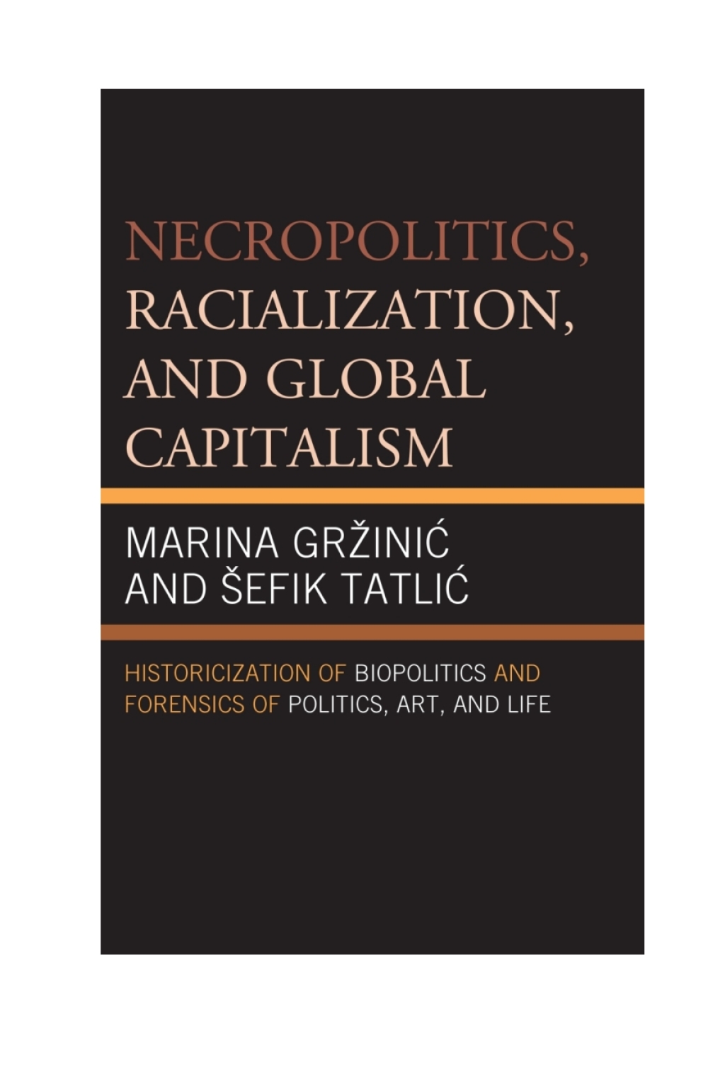 Necropolitics, Racialization, and Global Capitalism Historicization of Biopolitics and Forensics of Politics, Art, and Life 1st Edition â€“ PDF/EPUB Version Downloadable